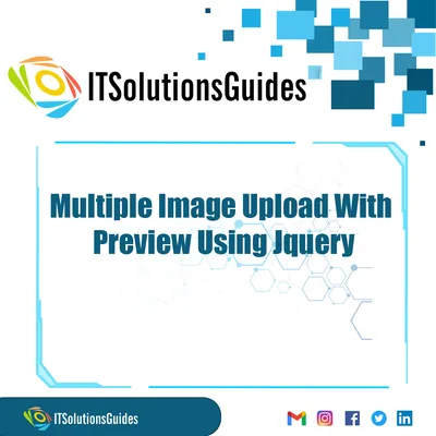 Multiple Image Upload With Preview Using Jquery - ITSolutionsGuides