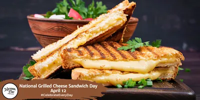 NATIONAL GRILLED CHEESE SANDWICH DAY - April 12 - National Day Calendar