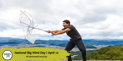 NATIONAL BIG WIND DAY - April 12 - National Day Calendar