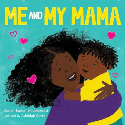 Amazon.com: Me and My Mama: Celebrate Black Joy and Family Love:  9781728242460: Boston Weatherford, Carole, Corrin, Ashleigh: Books