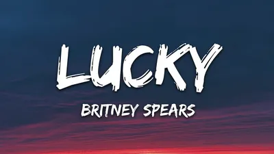 Britney Spears - Lucky (Lyrics) - YouTube