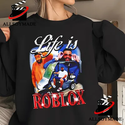 Life Is Roblox Dj Khaled Joke Shirt - Print your thoughts. Tell your  stories.